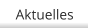 Aktuelles